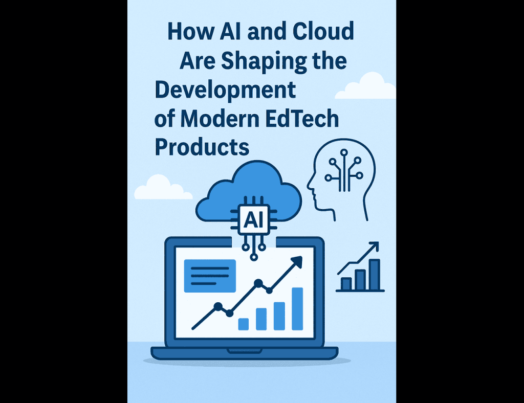 How AI and Cloud Technologies Are Transforming Modern EdTech Product ...