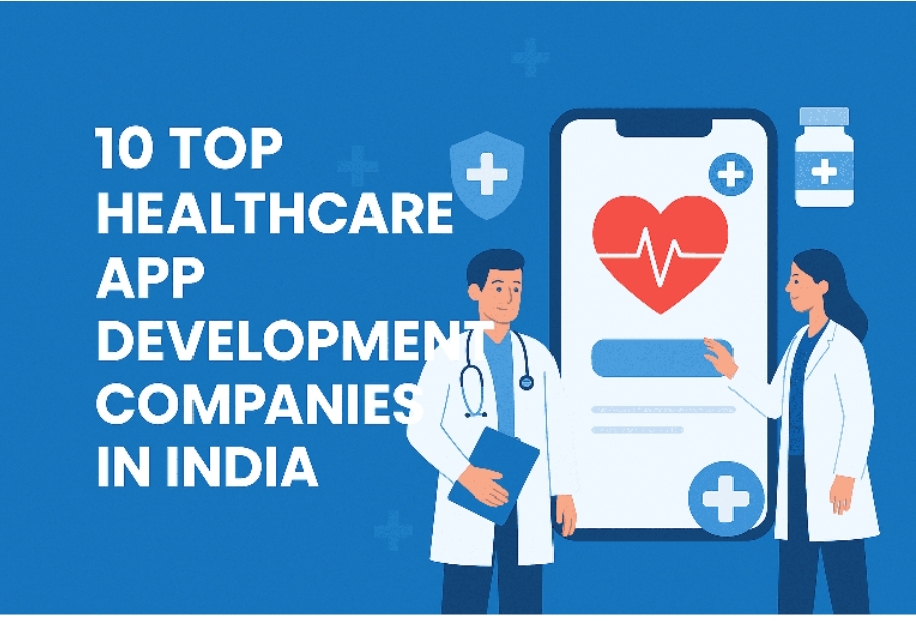 Top Healthcare App Development Companies in India